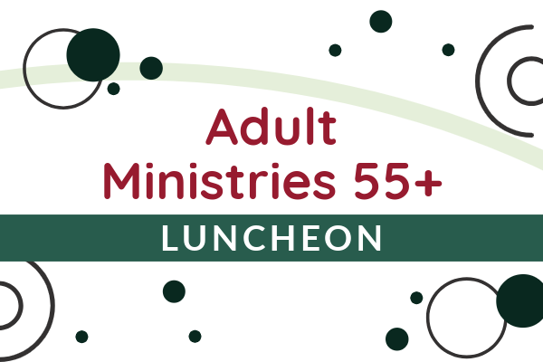 Adults 55+ Monthly Luncheon – Sunday Edition